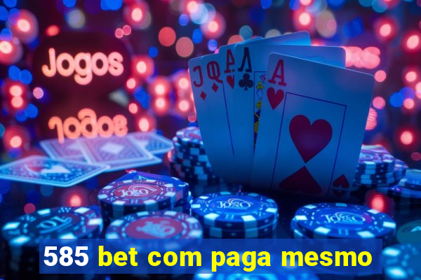 585 bet com paga mesmo